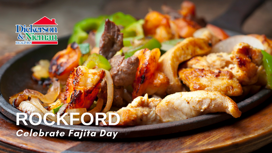 Fajita Day Around Rockford, IL - Dickerson & Nieman Realtors