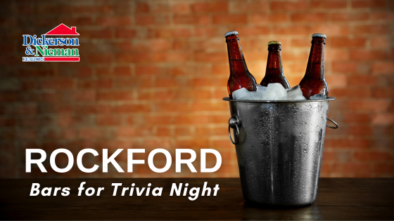 Places for Trivia Night in Rockford, IL | Dickerson & Nieman Realtors